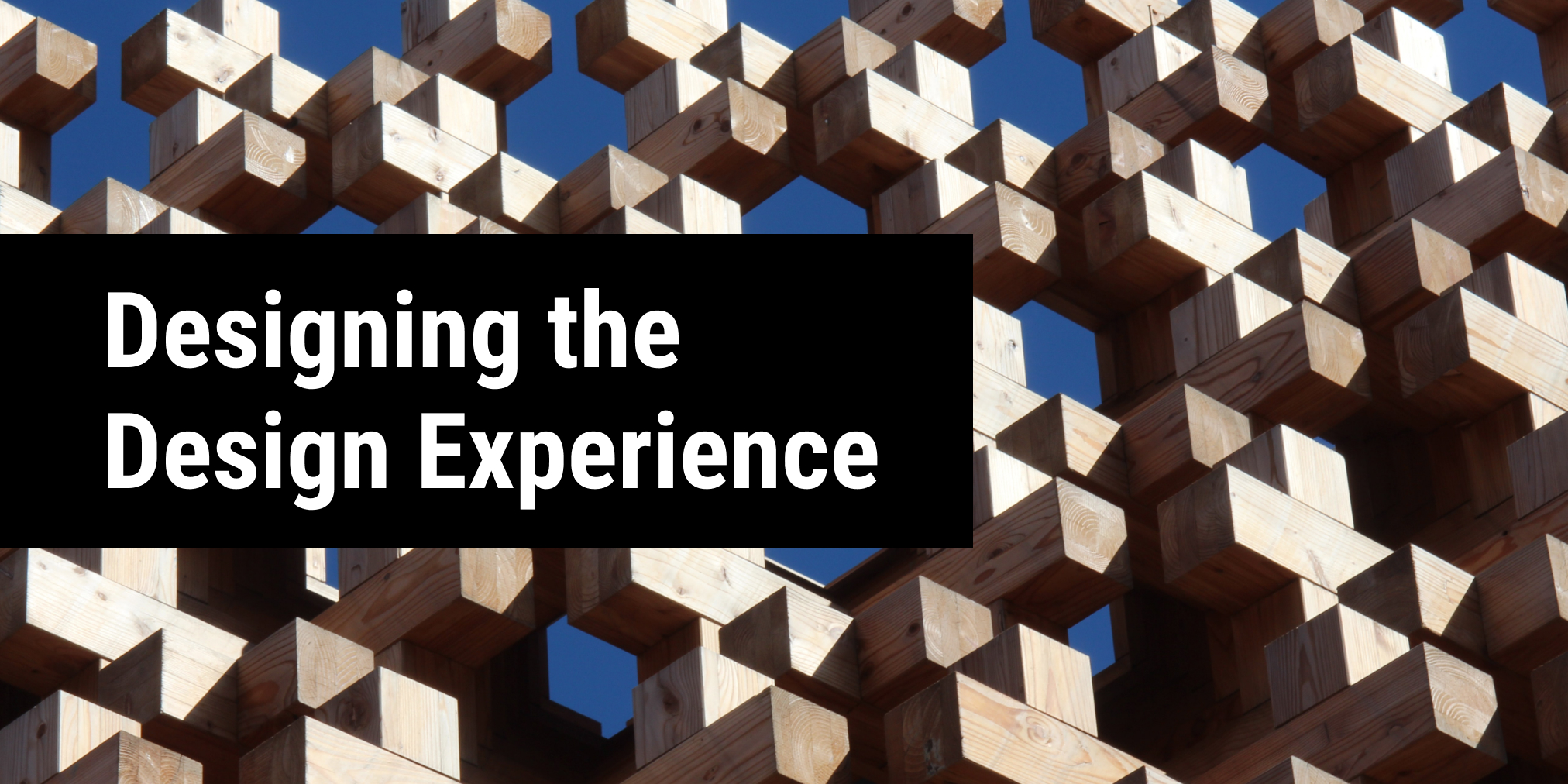 Designing the Design Experience